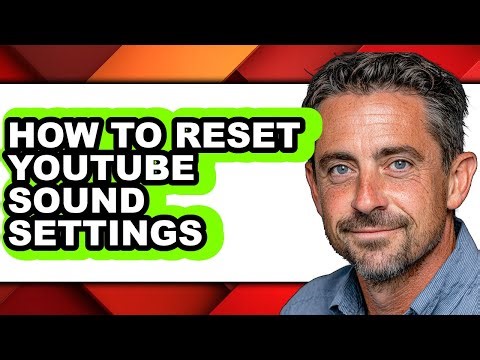 How to Reset Youtube Sound Settings - Full Guide