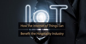 How the Internet of Things (IoT) can Benefit the Hospitality Industry