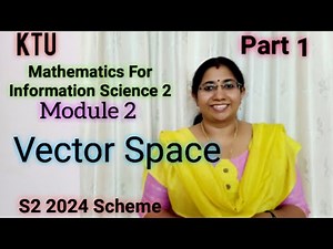 Vector Space| GAMAT201 GROUP A| Module2 S2| Math For Information Science 2|KTU 2024 Scheme part 1