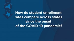 How do student enrollment rates compare across states since the onset...
