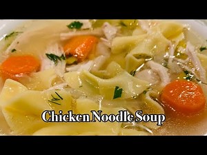 Grandpa’s Chicken Noodle Soup Recipe | Lana’s Kitchen