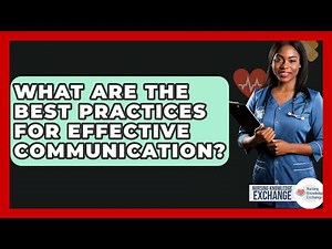 What Are The Best Practices For Effective Communication? - Nursing Knowledge Exchange