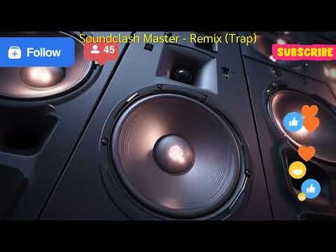 Soundclash Master Remix Trap output 【 Music Melodic 】