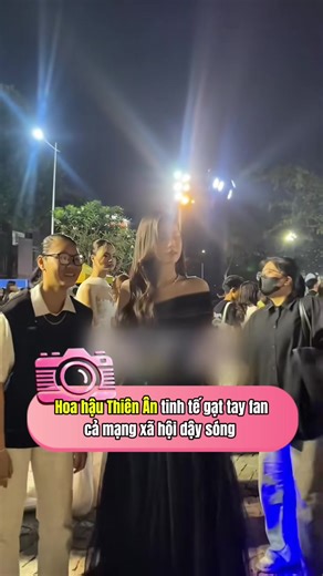 Hoa Hậu Đoàn Thiên Ân Gạt Tay Fan Gây Chấn Động
