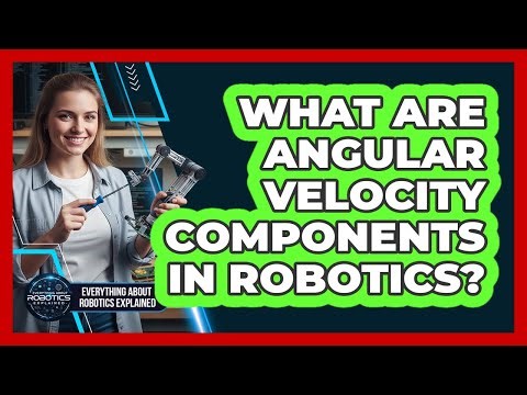 What Are Angular Velocity Components in Robotics?