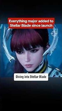 Everything major added to Stellar Blade since launch