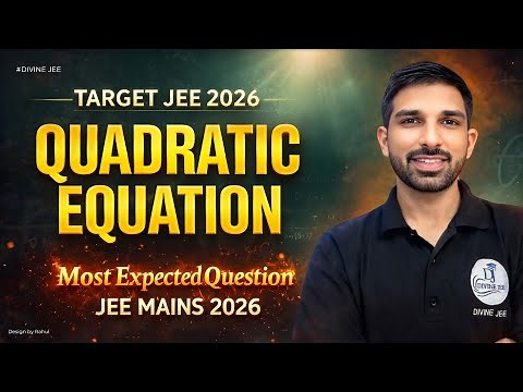Quadratic Equation: Most Important Questions | Complete Revision for JEE Main 2026