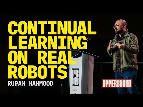 Continual Learning on Real Robots - Rupam Mahmood