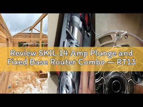 Review SKIL 14 Amp Plunge and Fixed Base Router Combo — RT1322-00