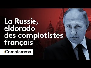 COMPLORAMA: Russia, El Dorado of French conspiracy theorists