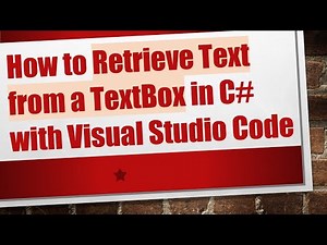 How to Retrieve Text from a TextBox in C# with Visual Studio Code
