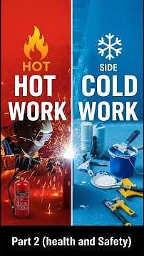 Hot Work vs Cold Work Safety Permits, Hazards & Controls Explained Part 2