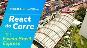 React do Corre: Favela Brasil Express