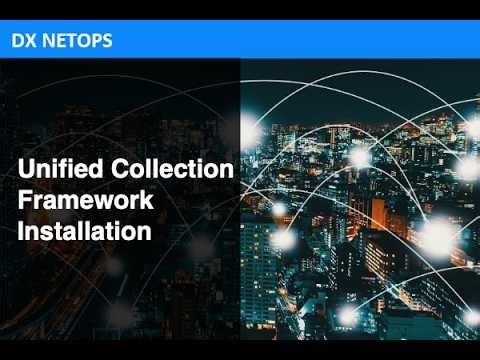 DX NetOps: Unified Collection Framework Installation