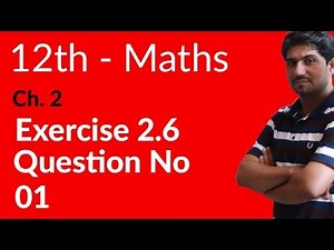2nd Year Mathematics, Ch 2, Lec 1, Exercise 2.6 Question no 1 -Inter Part 2