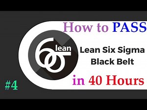 #4 How to Pass Lean Six Sigma Black Belt Certificate in 40-hour | Part 4 | Full Course