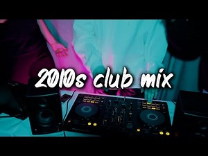 2010s club mix ~nostalgia party playlist