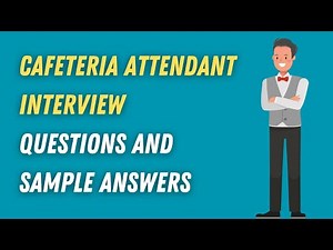 Cafeteria Attendant Interview Questions and Sample Answers