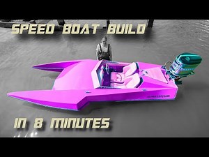Speedboat build in 8 minutes