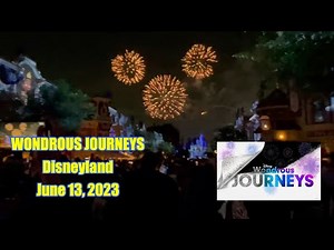 Wondrous Journeys - June 13, 2023 - Disneyland fireworks