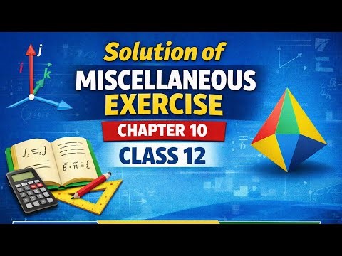 Class 12 Chapter 10 Vector Algebra solution of Miscellaneous exercise