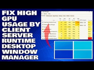 How To Fix High GPU Usage By Client Server Runtime and Desktop Window Manager [Solution]