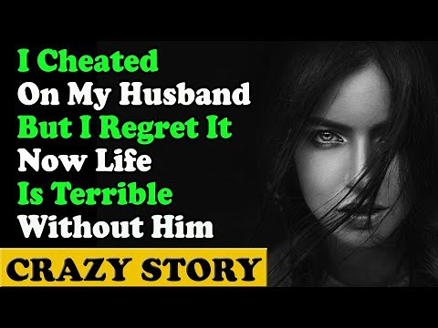I Cheated On My Husband But I Regret Now Life Is Terrible Without Him | Reddit Cheating Stories