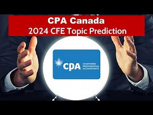 My 2024 CPA Canada CFE Topic Prediction!