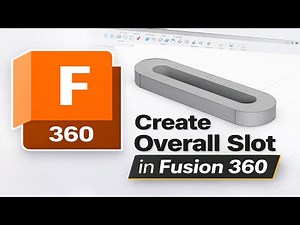 How To Create Overall Slot in Fusion 360 (2026)