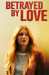Watch And Download Movie Video Betrayed by Love For Free!
