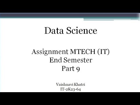 DATA SCIENCE (MTECH) END SEMESTER SOLUTION PART 9