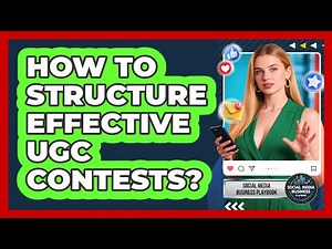 How To Structure Effective UGC Contests?