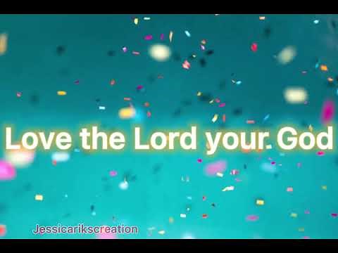 The Greatest Commandment Lyrics video Mathew 22: 37-38