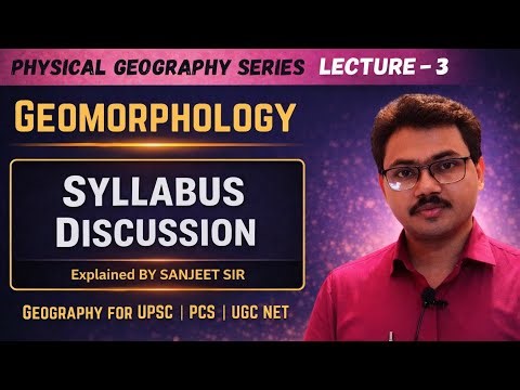Geomorphology - Syllabus discussion | Physical Geography Series for UPSC | PCS | UGC NET