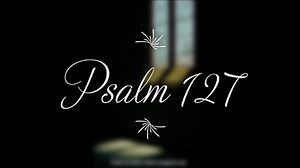 Psalm 127 | KJV