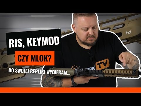 RIS/RAS, Keymod czy MLOK? Który system montażowy wybrać?