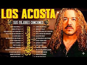 Los Acosta 2026 💖👉 Lo Mejor Exitos Sus Mejores Canciones - Los Acosta Mix Romanticas#