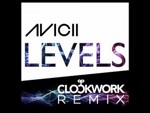 Avicii - Levels (Clockwork Remix)