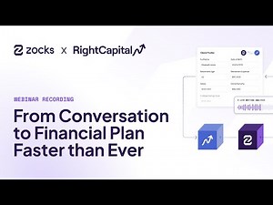 Zocks + Right Capital | From Conversation to Financial Plan Faster than Ever