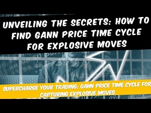Unveiling the Secrets: How to Find Gann Price Time Cycle for Explosive Moves