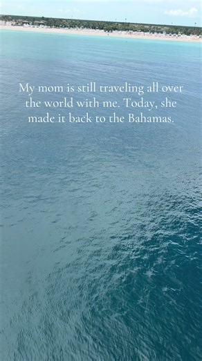 My Mom Still Travels With Me — Bahamas Visit