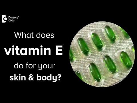 Benefits of Vitamin E benefits on skin and body. How to use it? - Dr. Nischal K|Doctors' Circle