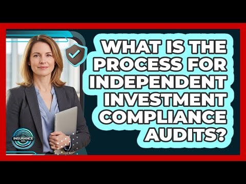 What Is The Process For Independent Investment Compliance Audits?
