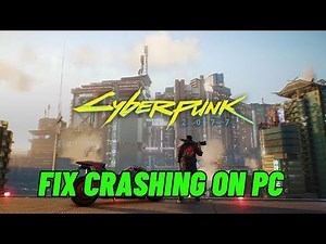 How To Fix Cyberpunk 2077 Crashing, Crash to Desktop or Crashing at Startup Error On PC
