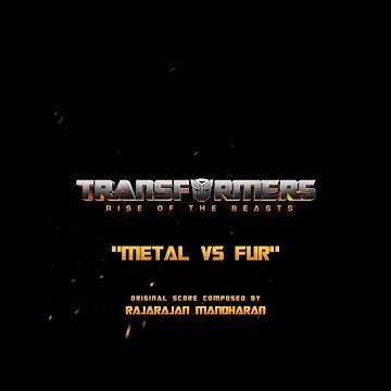Rise of The Beasts- “Metal VS Fur” (OST) | Transformers 7 | Steve Jablonsky | Rajarajan Manoharan