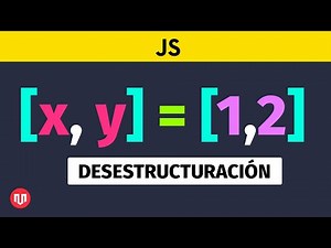 TUTORIAL DESESTRUCTURACIÓN EN JAVASCRIPT