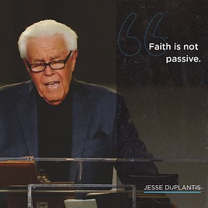 "Faith is not passive. It's an energy expressed by looking, by listening, by coming, and by doing." Jesse Duplantis Ministries #KCMEVENT | Kenneth Copeland Ministries