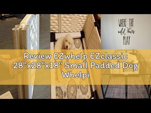 Review EZwhelp EZclassic 28"x28"x18" Small Padded Dog Whelping Box with Rails, Puppy Whelping Suppli