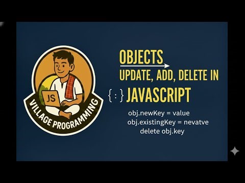 Objects in JavaScript | Adding, Updating & Removing Properties | ‪@VillageProgramming‬