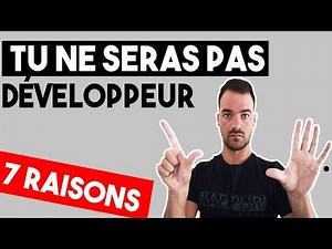 POURQUOI TU NE DEVIENDRAS PAS DÉVELOPPEUR ? - LES 7 RAISONS
